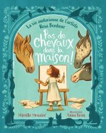 Pas de Chevaux Dans La Maison!: La Vie Audacieuse de l'Artiste Rosa Bonheur