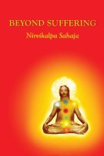 Beyond Suffering - Nirvikalpa Sahaja