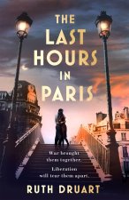 The Last Hours in Paris: A magnificent story of love and sacrifice in WW2 for lovers of historical fiction