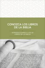 Conozca Los Libros de la Biblia: Introducciones a Los 66 Libros de la Biblia