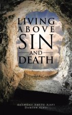 Living Above Sin and Death