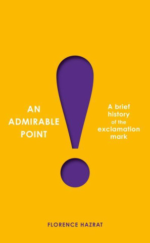 An Admirable Point: A Brief History of the Exclamation Mark!
