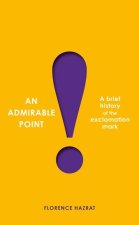 An Admirable Point: A Brief History of the Exclamation Mark!
