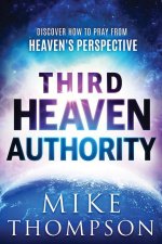 Third-Heaven Authority: Discover How to Pray from Heaven's Perspective