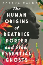 Human Origins of Beatrice Porter and Other Essential Ghosts