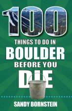 100 Things to Do in Boulder Before You Die