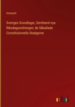 Sveriges Grundlagar, Deribland nya Riksdagsordningen; de Sakallade Constitutionella Stadgarne
