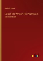 Langtan efter AEfventyr; eller Perukmakarn och Harfrisoern
