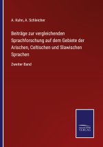Beitrage zur vergleichenden Sprachforschung auf dem Gebiete der Arischen, Celtischen und Slawischen Sprachen