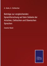 Beitrage zur vergleichenden Sprachforschung auf dem Gebiete der Arischen, Celtischen und Slawischen Sprachen