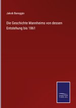 Geschichte Mannheims von dessen Entstehung bis 1861
