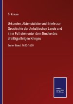 Urkunden, Aktenstücke und Briefe zur Geschichte der Anhaltischen Lande und ihrer Fürsten unter dem Drucke des dreissigjährigen Krieg