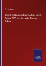 oestreichisch-preussische Allianz vom 7. Februar 1792 und die zweite Theilung Polens