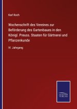 Wochenschrift des Vereines zur Befoerderung des Gartenbaues in den Koenigl. Preuss. Staaten fur Gartnerei und Pflanzenkunde