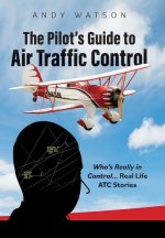 The Pilot's Guide to Air Traffic Control