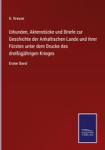 Urkunden, Aktenstucke und Briefe zur Geschichte der Anhaltischen Lande und ihrer Fursten unter dem Drucke des dreissigjahrigen Krieges