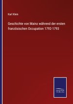 Geschichte von Mainz wahrend der ersten franzoesischen Occupation 1792-1793