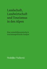 Landschaft, Landwirtschaft und Tourismus in den Alpen