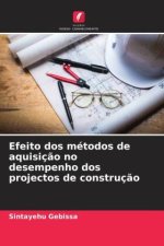 Efeito dos métodos de aquisiç?o no desempenho dos projectos de construç?o