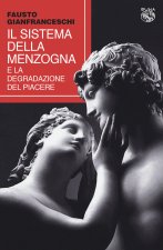 sistema della menzogna e la degradazione del piacere