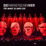 Die Fantastischen Vier: Für immer 30 Jahre Live