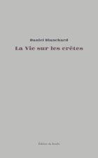La Vie sur les crêtes - Essai biographique