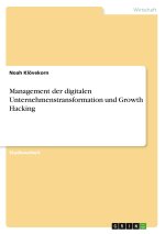 Management der digitalen Unternehmenstransformation und Growth Hacking