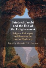 Friedrich Heinrich Jacobi and the Ends of the Enlightenment