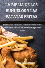 Biblia de Los Bunuelos Y Las Patatas Fritas
