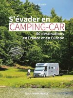 S'évader en camping-car - 50 destinations en France et en Europe