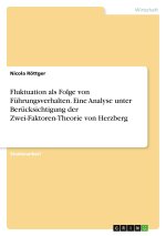 Fluktuation als Folge von Führungsverhalten. Eine Analyse unter Berücksichtigung der Zwei-Faktoren-Theorie von Herzberg