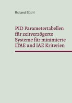 PID Parametertabellen fur zeitverzoegerte Systeme fur minimierte ITAE und IAE Kriterien