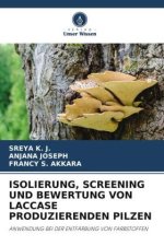 ISOLIERUNG, SCREENING UND BEWERTUNG VON LACCASE PRODUZIERENDEN PILZEN