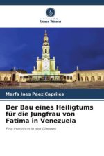 Der Bau eines Heiligtums für die Jungfrau von Fatima in Venezuela