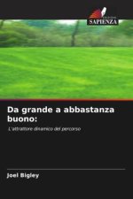 Da grande a abbastanza buono: