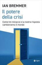 potere della crisi. Come tre minacce e la nostra risposta cambieranno il mondo