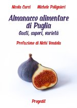 Almanacco alimentare di Puglia. Gusti, sapori, varietà