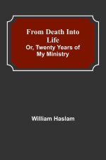From Death into Life or, twenty years of my ministry