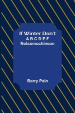 If Winter Don't; A B C D E F Notsomuchinson