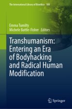 Transhumanism: Entering an Era of Bodyhacking and Radical Human Modification