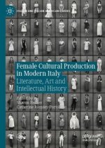 Female Cultural Production in Modern Italy