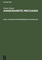 Angewandte Mechanik, Band 1, Bildung und Beschreibung von Modellen