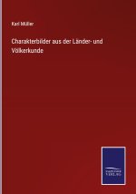 Charakterbilder aus der Lander- und Voelkerkunde