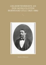 Gelehrtenbriefe an den Mongolisten Bernhard Julg (1825-1886)