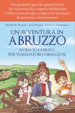 avventura in Abruzzo. Guida illustrata per viaggiatori coraggiosi