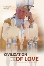 Civilization of Love. Family Full of Love. The Teaching of St. John Paul II