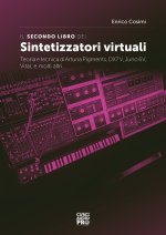 secondo libro dei sintetizzatori virtuali. Teoria e tecnica di Arturia Pigments, DX7V, Juno 6V, Vital, e molti altri...