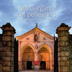 Nel Gargano del pellegrino. Sulla via dei Longobardi verso la grotta dell’Arcangelo