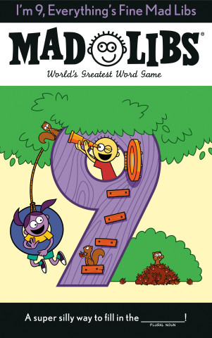 I'm 9, Everything's Fine Mad Libs: World's Greatest Word Game