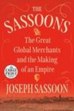 The Sassoons: The Great Global Merchants and the Making of an Empire